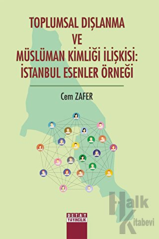 Toplumsal Dışlanma ve Müslüman Kimliği İlişkisi: İstanbul Esenler Örneği