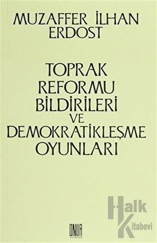 Toprak Reformu Bildirileri ve Demokratikleşme Oyunları - Halkkitabevi