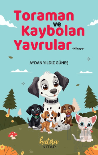 Toraman ve Kaybolan Yavrular - Halkkitabevi