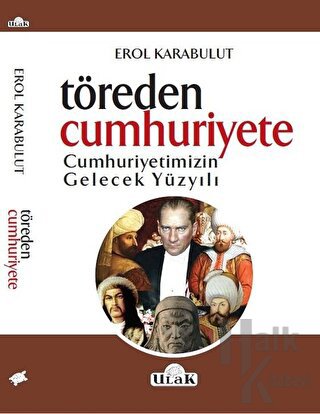 Töreden Cumhuriyete Cumhuriyetimizin Gelecek Yüzyılı