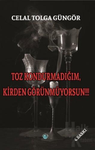 Toz Kondurmadığım, Kirden Görünmüyorsun!!!