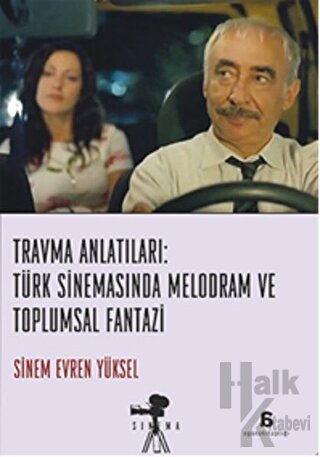 Travma Anlatıları: Türk Sinemasında Melodram ve Toplumsal Fantazi