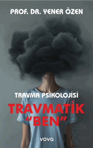 Travma Psikolojisi Travmatik "Ben"