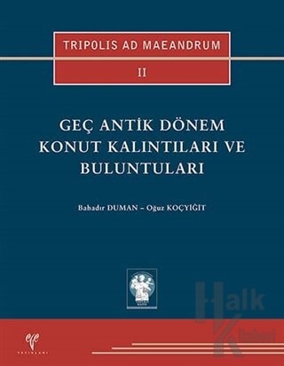 Tripolis Ad Maeandrum 2 - Geç Antik Dönem Konut Kalıntıları ve Buluntuları (Ciltli)