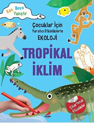 Tropikal İklim - Çocuklar İçin Yaratıcı Etkinliklerle Ekoloji