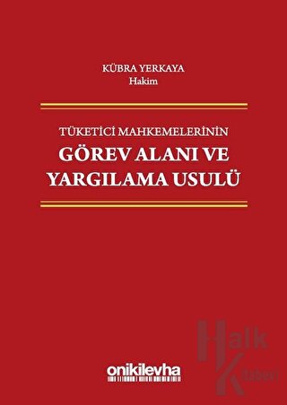 Tüketici Mahkemelerinin Görev Alanı ve Yargılama Usulü