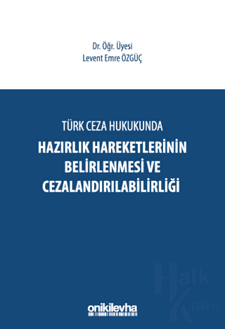 Türk Ceza Hukukunda Hazırlık Hareketlerinin Belirlenmesi ve Cezalandır