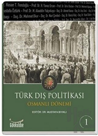Türk Dış Politikası Osmanlı Dönemi Cilt: 1