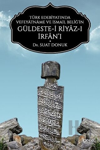 Türk Edebiyatında Vefeyatname Ve İsmail Beliğ’in Güldeste-i Riyaz-ı İrfan’ı