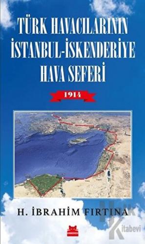 Türk Havacılarının İstanbul - İskenderiye Hava Seferi 1914