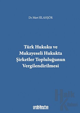 Türk Hukuku ve Mukayeseli Hukukta Şirketler Topluluğunun Vergilendirilmesi