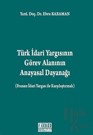 Türk İdari Yargısının Görev Alanının Anayasal Dayanağı