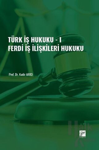 Türk İş Hukuku - I - Ferdi İş İlişkileri Hukuku