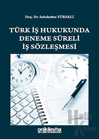 Türk İş Hukukunda Deneme Süreli İş Sözleşmesi