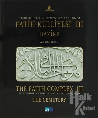 Türk Kültür ve Medeniyet Tarihinde Fatih Külliyesi (3 Cilt) / In The History of Turkish Culture and Civilization The Fatih Complex (3 Books) (Ciltli)