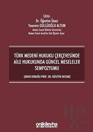 Türk Medeni Hukuku Çerçevesinde Aile Hukukunda Güncel Meseleler Sempozyumu