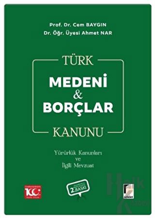 Türk Medeni Kanunu Türk Borçlar Kanunu Yürürlük Kanunları ve İlgili Mevzuat (Ciltli)