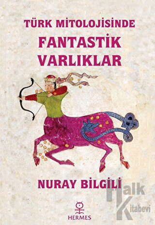 Türk Mitolojisinde Fantastik Varlıklar