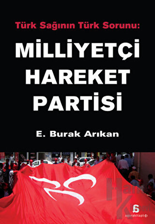 Türk Sağının Türk Sorunu: Milliyetçi Hareket Partisi