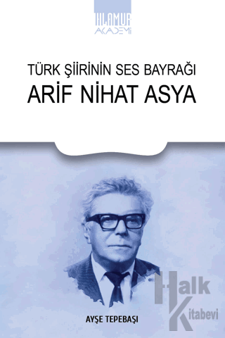 Türk Şiirinin Ses Bayrağı Arif Nihat Asya