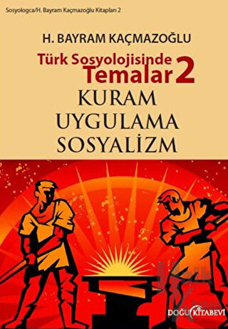 Türk Sosyolojisinde Temalar 2: Kuram - Uygulama - Sosyalizm