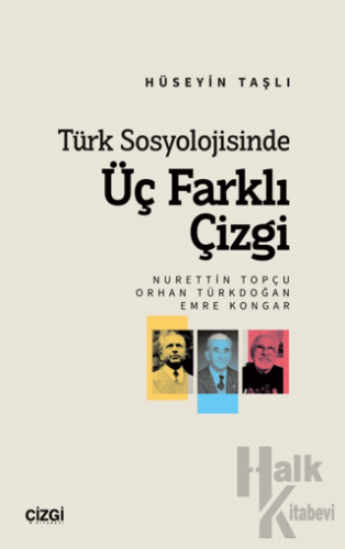 Türk Sosyolojisinde Üç Farklı Çizgi (Nurettin Topçu, Orhan Türkdoğan, 