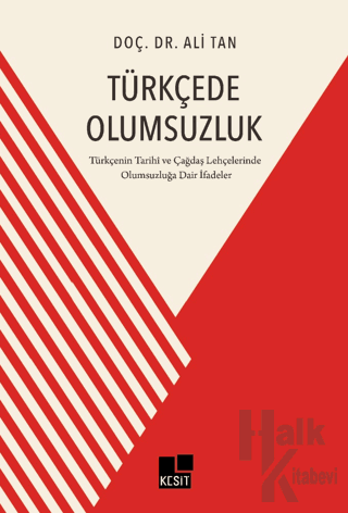 Türkçede Olumsuzluk Türkçenin Tarihi ve Çağdaş Lehçelerinde Olumsuzluğ