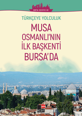 Türkçeye Yolculuk - Musa Osmanlı'nın İlk Başkenti Bursa'da (Orta Seviy