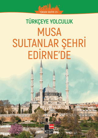 Türkçeye Yolculuk - Musa Sultanlar Şehri Edirne'de (Yüksek Seviye C1+ 