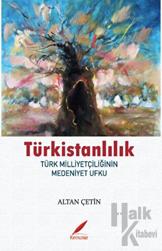 Türkistanlılık - Türk Milliyetçilerinin Medeniyet Ufku