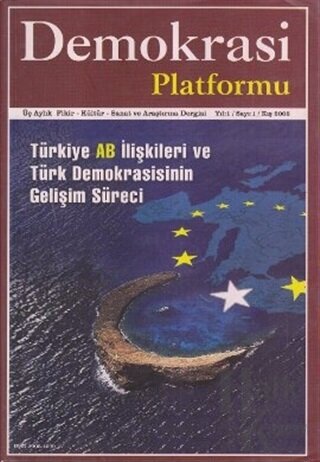 Türkiye AB İlişkileri ve Türk Demokrasisinin Gelişim Süreci - Demokrasi Platformu Sayı: 1