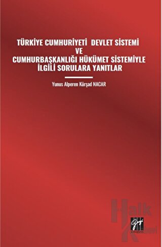 Türkiye Cumhuriyeti Devlet Sistemi ve Cumhurbaşkanlığı Hükümet Sistemiyle İlgili Sorulara Yanıtlar