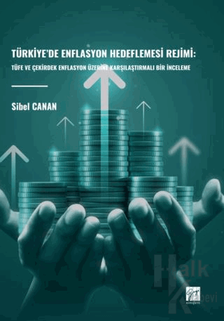 Türkiye’de Enflasyon Hedeflemesi Rejimi: Tüfe Ve Çekirdek Enflasyon Üzerine Karşılaştırmalı Bir İnceleme