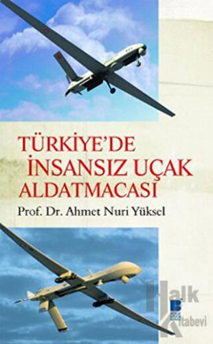 Türkiye’de İnsansız Uçak Aldatmacası