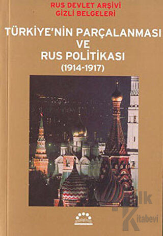 Türkiye’nin Parçalanması ve Rus Politikası (1914-1917)