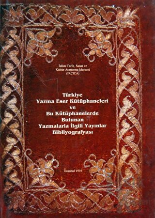 Türkiye Yazma Eser Kütüphaneleri ve Bu Kütüphanelerde Bulunan Yazmalarla İlgili Yayınlar Bibliyografyası