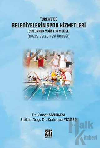 Türkiye'de Belediyelerin Spor Hizmetleri İçin Örnek Yönetim Modeli (Düzce Belediyesi Örneği)