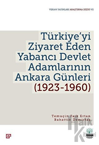 Türkiye'yi Ziyaret Eden Yabancı Devlet Adamlarının Ankara Günleri (1923-1960)