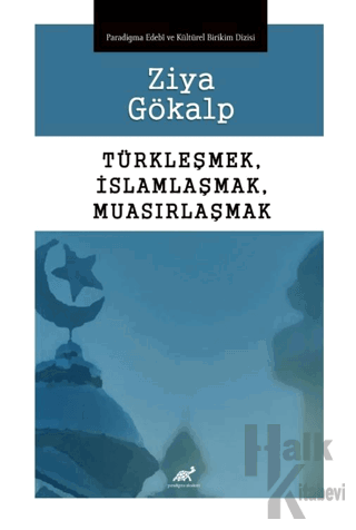 Türkleşmek, İslamlaşmak, Muasırlaşmak - Halkkitabevi