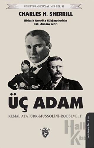 Üç Adam: Kemal Atatürk - Mussolini - Roosevelt