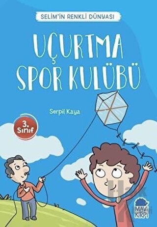 Uçurtma Spor Kulübü - Selim’in Renkli Dünyası / 3. Sınıf Okuma Kitabı