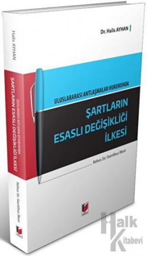 Uluslararası Antlaşmalar Hukukunda Şartların Esaslı Değişikliği İlkesi