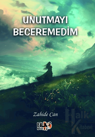 Unutmayı Beceremedim