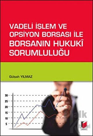 Vadeli İşlem ve Opsiyon Borsası İle Borsanın Hukuki Sorumluluğu - Halk