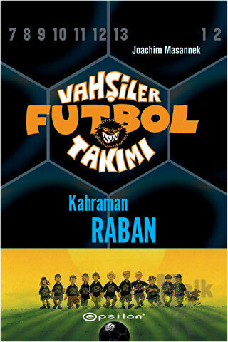 Vahşiler Futbol Takımı 6 - Kahraman Raban (Ciltli)