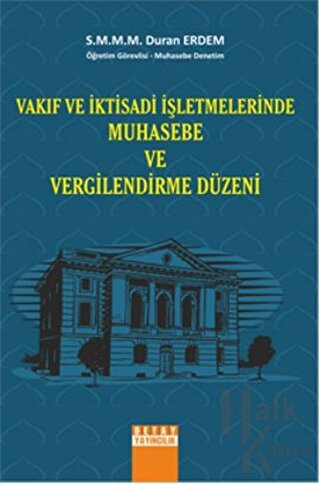 Vakıf ve İktisadi İşletmelerinde Muhasebe ve Vergilendirme Düzeni - Ha