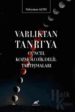 Varlıktan Tanrı'ya Güncel Kozmolojik Delil Tartışmaları