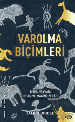 Varolma Biçimleri –Bitki, Hayvan, İnsan ve Makine Zekası - Halkkitabev