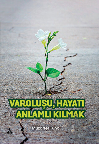 Varoluşu Hayatı Anlamlı Kılmak