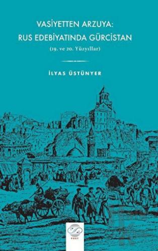 Vasiyetten Arzuya: Rus Edebiyatında Gürcistan